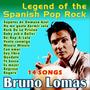 Bruno Lomas . Legend of the Spanish Pop Rock