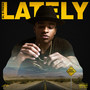 Lately (Explicit)