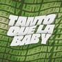 TANTO QUE LA BABY