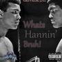 Whats Hannin' Bruh! (feat. Skeeno Blac & Jay Ownz) [Explicit]