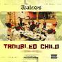 TROUBLED CHILD (Explicit)