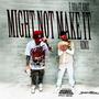 Might not make it (feat. KDOTT DA TRUTH) [Remix] [Explicit]