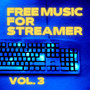 Free Music for Streamer, Vol. 3 (Explicit)