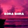 Bora Bora (Explicit)