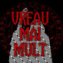 Vreau Mai Mult (Explicit)