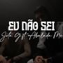 Eu Não Sei (feat. Abalada MC) [Explicit]