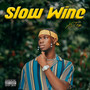 Slow Wine (Explicit)