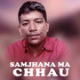 SAMJHANA MA CHHAU