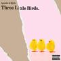 Three Little Birds (feat. Qiylo) [Explicit]