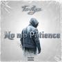 No Mo Patience (Explicit)