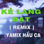 Kẻ Lang Bạt (HM Remix)