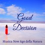 Good Decision - Musica New Age della Natura per Training Autogeno Meditazione Buddista Colori dei Ch