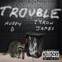 TROUBLE (feat. Tyrow James) [Explicit]