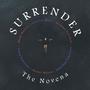 Surrender, The Novena (feat. Mark Mallett, Strahan Coleman, Caitlin West, Laura Schryvers & John Paul Schryvers)