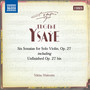 Ysaÿe, E.: 6 Sonatas for Solo Violin, Op. 27 / Violin Sonata (Unfinished) [Walentin]