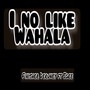 I No Like Wahala
