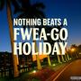 Nothing Beats A Fwea-Go Holiday (Explicit)
