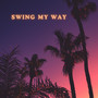 Swing My Way (Explicit)