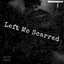 Left Me Scarred (Explicit)