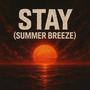 Stay (Summer Breeze)