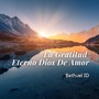 La Gratitud Eterno Dios De Amor