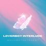 LoverBoy Interlude (Explicit)