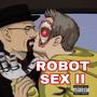 Robot Sex II (feat. C.D. & Lil Taco) [Explicit]