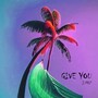 Give you