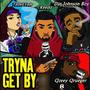 Tryna Get by (feat. Dat Johnson Boy, Tatted Fade & Keedo) [Explicit]