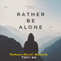 Rather Be Alone (Explicit)