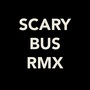 Scary Bus (Remix)