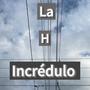 La H,incredulo