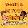 Wanna Be Your Friend (feat. Alphabet Rockers)