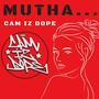 Mutha... (feat. Cam iz Dope) [Explicit]