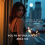 You´re my reason to breathe (feat. Sienna Grey)