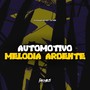 AUTOMOTIVO MELODIA ARDENTE (Explicit)