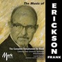 Erickson, F.: Symphonies for Band (Complete) [California State University Wind Ensemble, Northridge, Stoffel]