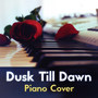 Dusk Till Dawn (Piano Cover)