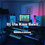 DJ Ula Kam Sakit