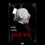 Killed Who (Explicit)