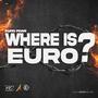 WHERE IS EURO? (Explicit)