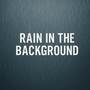 Rain in the Background