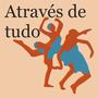 Através De Tudo