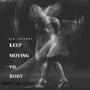 KEEP MOVING YO BODY (Explicit)