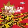 Dont Come Around (Explicit)