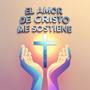 El Amor de Cristo Me Sostiene