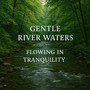 Gentle River Waters, Flowing in Tranquility
