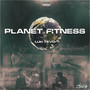 Planet Fitness (Explicit)