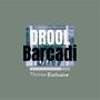 DROOL Barcadi