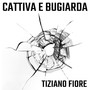 Cattiva e bugiarda